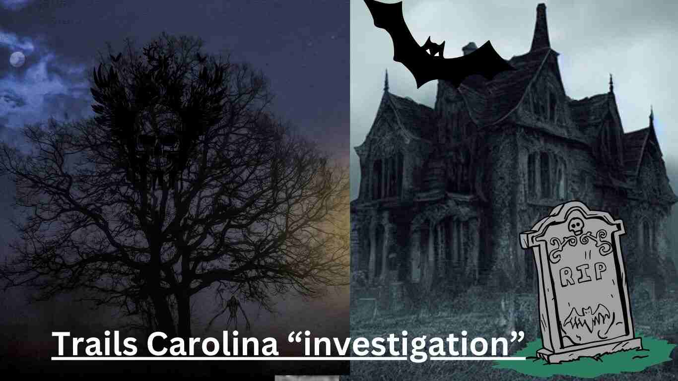 Trails Carolina “investigation”